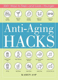 Anti-Aging Hacks: 200+ Ways to Feel--And Look--Younger - Paperback