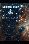 Science, Math and God: Does God have a place to live? - Paperback