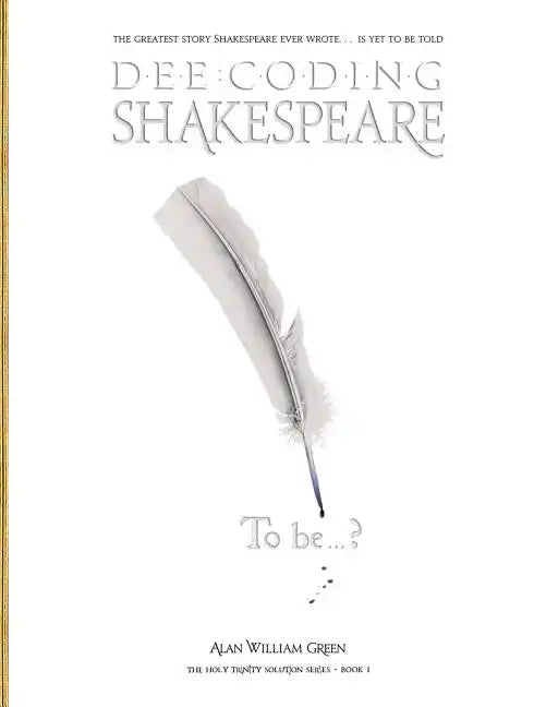 Dee-Coding Shakespeare: The Holy Trinity Solution Series - Book 1 - Paperback