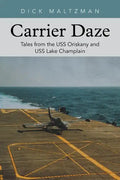 Carrier Daze: Tales from the USS Oriskany and USS Lake Champlain - Paperback