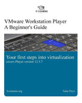 VMware Workstation Player: A Beginner's Guide: Your first steps into virtualization - Paperback