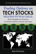 Trading Options on Tech Stocks - Selling Puts & Calls: Real Examples to Generate Consistent Option Income and more - Paperback