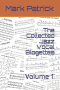 The Collected Jazz Vocal Blogettes: Volume 1 - Paperback