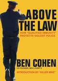Above the Law: How "Qualified Immunity" Protects Violent Police - Paperback