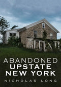 Abandoned Upstate New York - Paperback