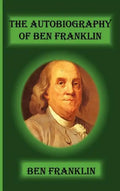 The Autobiography of Ben Franklin - Hardcover