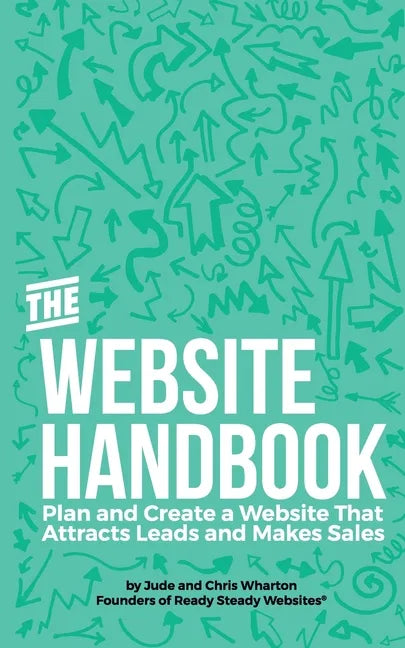 The Website Handbook: Plan and Create a Website That Attracts Leads and Makes Sales - Paperback
