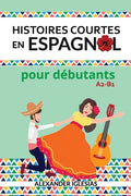 Histoires Courtes en Espagnol pour débutants: A2-B1 - Paperback