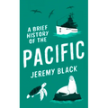 A Brief History of the Pacific: The Great Ocean - Paperback