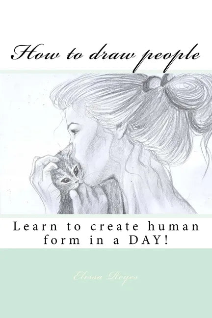 How to draw people: Learn to create human form in a DAY! - Paperback