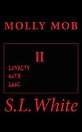 Molly Mob II: Loyalty Over Love - Paperback