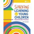 Sparking Learning in Young Children: Classroom Best Practices - Paperback