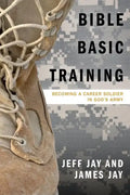 Bible Basic Training: Becoming a Career Soldier in God's Army - Paperback