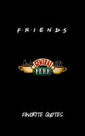 Friends - Favorite Quotes From The Show: Including Pictures - Paperback
