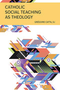 Catholic Social Teaching as Theology - Paperback