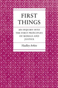 First Things: An Inquiry Into the First Principles of Morals and Justice - Paperback