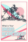 What is Your Dream Retirement?: Create Steps to Reach Your Destination - Paperback
