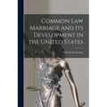 Common law Marriage and its Development in the United States - Paperback
