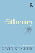 The Trouble with Theory: The Educational Costs of Postmodernism - Paperback