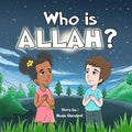 Who is ALLAH ?: Islamic story for kids ages 2-5 - Paperback
