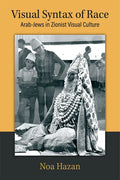 Visual Syntax of Race: Arab-Jews in Zionist Visual Culture - Hardcover