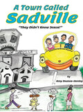 A Town Called Sadville: "They Didn't Know Jesus" - Hardcover