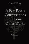 A Few Poetic Conversations and Some Other Works: Volume 2 - Paperback