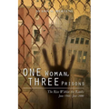 One Woman, Three Prisons: The Rise Within the Ranks June 1966 -June 2000 - Paperback