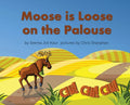 Moose is Loose on the Palouse - Hardcover