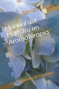 Manual del Maestro En Aromaterapia: (contiene 200 Recetas) - Paperback