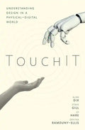 Touchit: Understanding Design in a Physical-Digital World - Hardcover