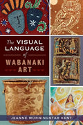 The Visual Language of Wabanaki Art - Paperback