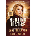 Hunting Justice: An Elite Guardians Novel LARGE PRINT EDITION - Paperback