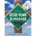 The Upside-Down Kingdom - Hardcover