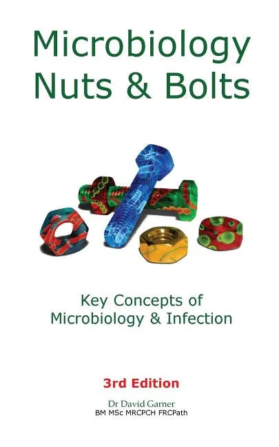 Microbiology Nuts & Bolts: Key Concepts of Microbiology & Infection - Paperback
