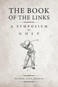 The Book of the Links (Annotated): A Symposium on Golf - Paperback