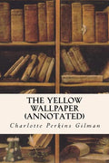 THE YELLOW WALLPAPER (annotated) - Paperback