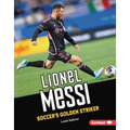 Lionel Messi: Soccer's Golden Striker - Library Binding