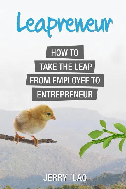 Leapreneur: How to Take the Leap from Employee to Entrepreneur - Paperback