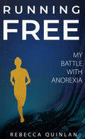 Running Free: My Battle With Anorexia - Hardcover