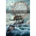 The Young Prince and His Fate: Trapped in Time - Paperback