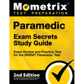 Paramedic Exam Secrets Study Guide - Exam Review and Practice Test for the Nremt Paramedic Test: [2nd Edition] - Paperback