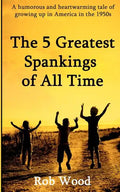 The 5 Greatest Spankings of All Time - Paperback