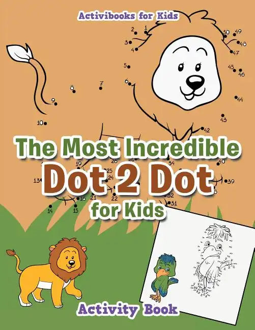 The Most Incredible Dot 2 Dot for Kids Activity Book - Paperback