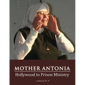 Mother Antonia: Hollywood to Prison Ministry - Paperback