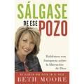 La Salgase de Ese Pozo: Hablemos Con Franqueza Sobre la Liberacion de Dios = Get Out of That Pit = Get Out of That Pit = Get Out of That Pit - Paperback