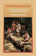 Annosanah: A Novel Based on the Life of Christopher Gist - Paperback