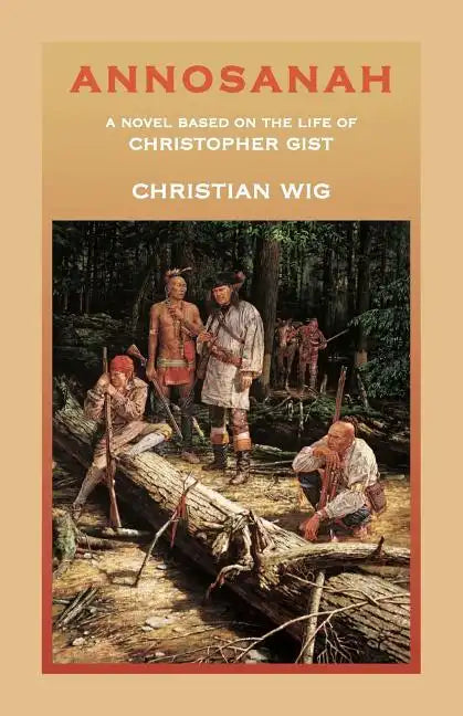Annosanah: A Novel Based on the Life of Christopher Gist - Paperback