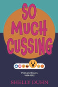So Much Cussing: Posts and Essays 2008-2022 - Paperback