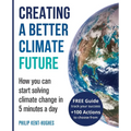 Creating a better climate future: How you can start solving climate change in 5 minutes a day - Paperback
